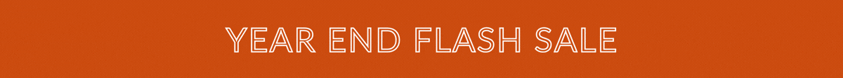 YEAR END FLASH SALE