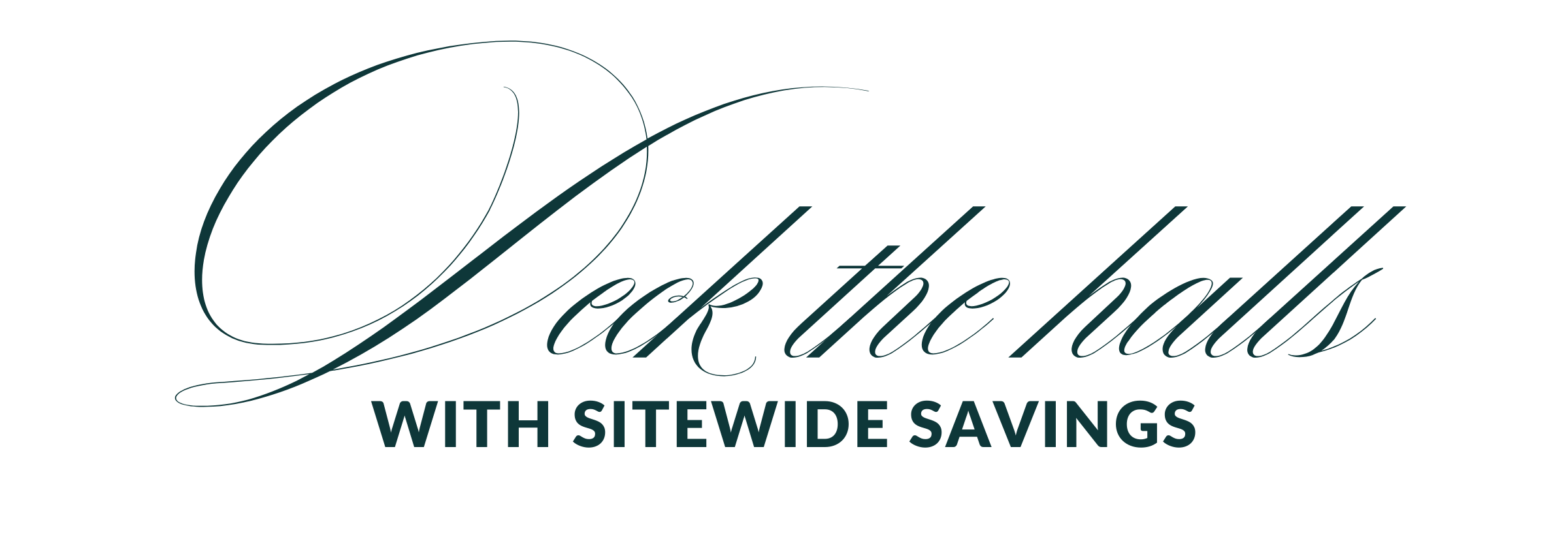 Deck the halls with sitewide savings