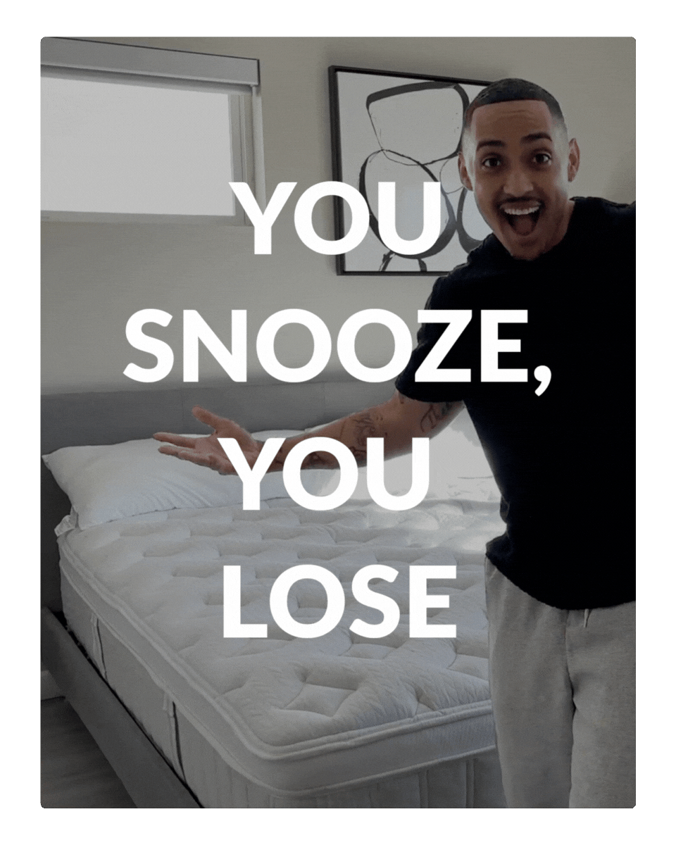 YOU SNOOZE, YOU LOSE