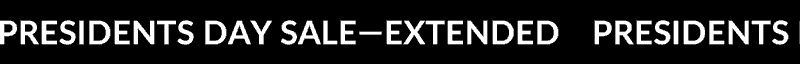 PRESIDENTS DAY SALE – EXTENDED