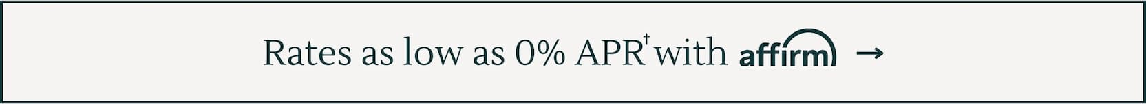 Rates as low as 0% APR† with affirm