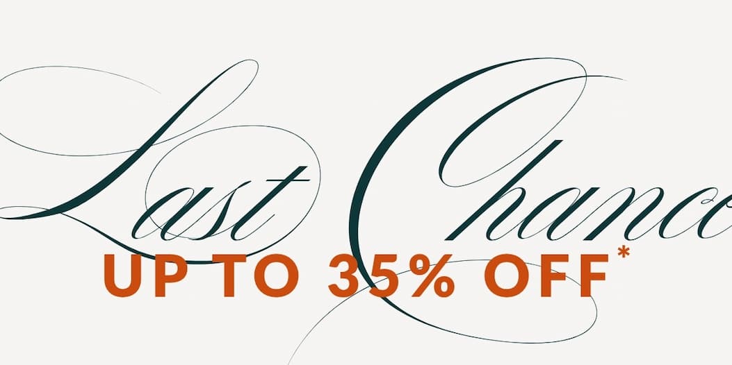 LAST CHANCE --- Up to 35% off* 
