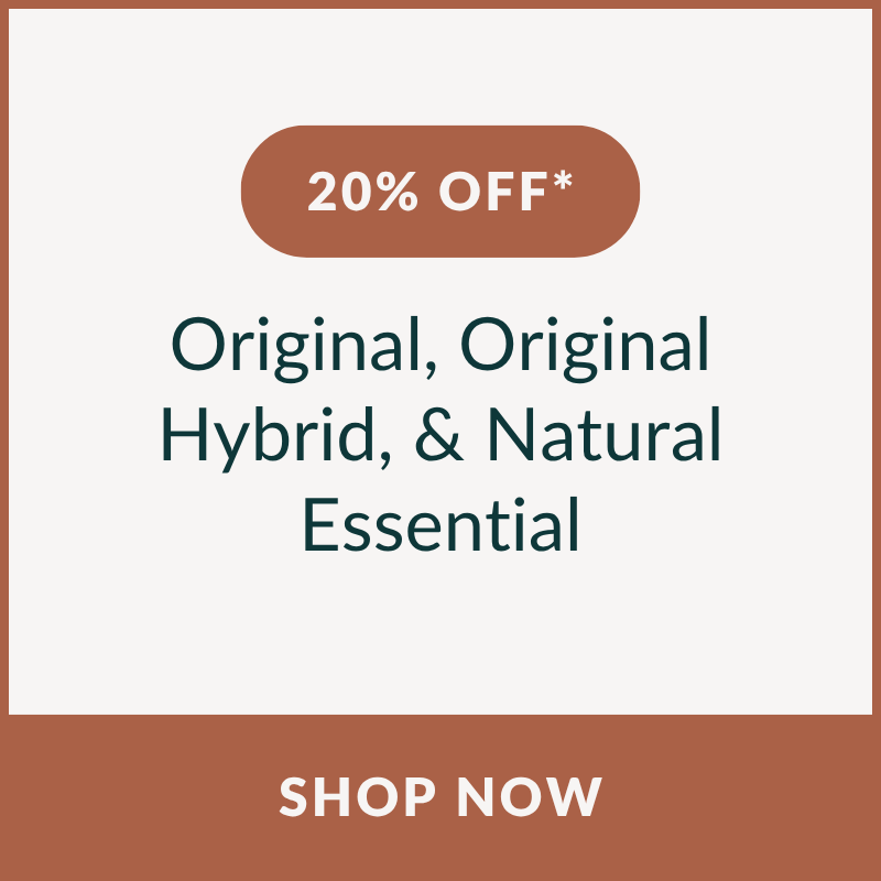 20% OFF* Original, Original Hybrid, & Natural Essential