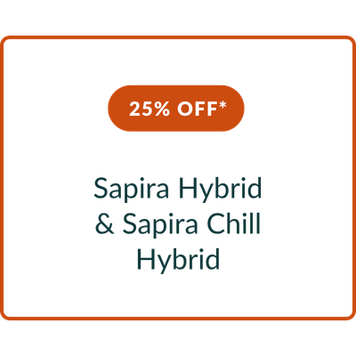 25% OFF* the Sapira Hybrid & Sapira Chill Hybrid