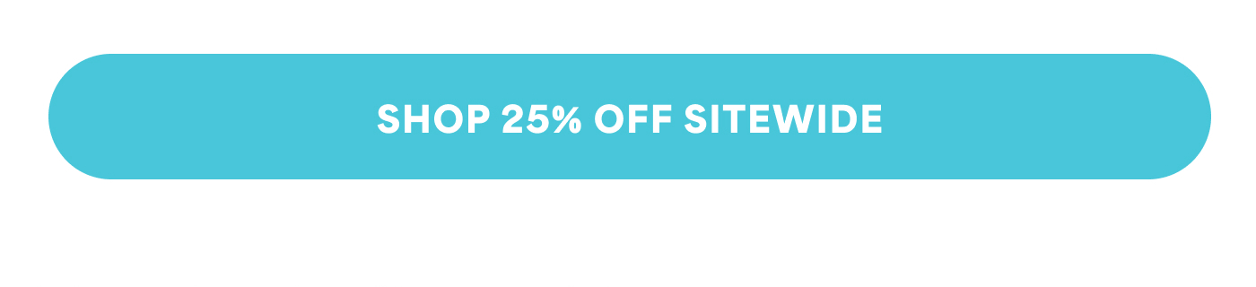 SHOP 25% OFF SITEWIDE