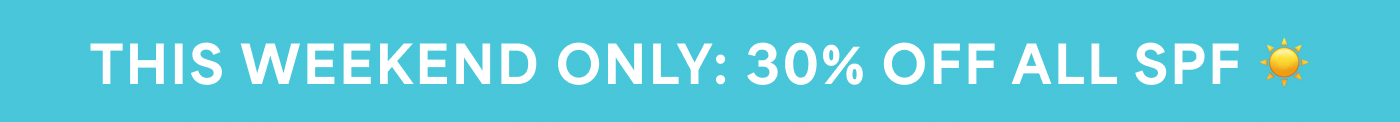 THIS WEEKEND ONLY: 30% OFF ALL SPF