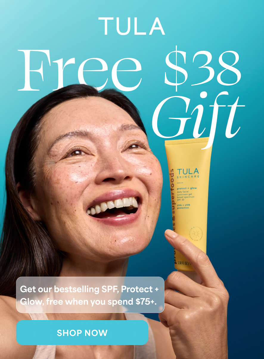 TULA Free $38 Gift. Get our bestselling SPF, Protect + Glow, free when you spend $75+. -- SHOP NOW