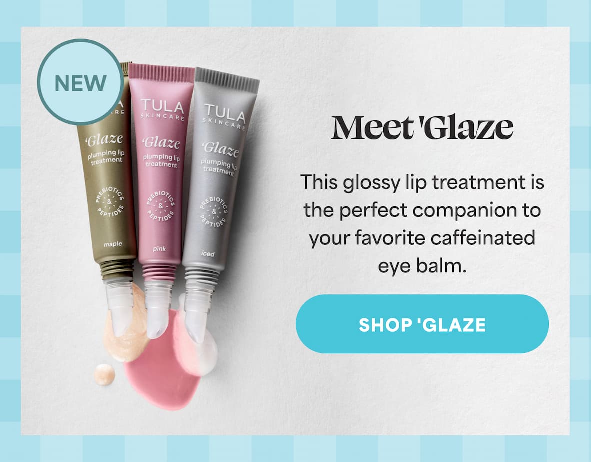 Meet 'Glaze This glossy lip treatment is the perfect companion to  your favorite caffeinated eye balm. -- SHOP 'GLAZE