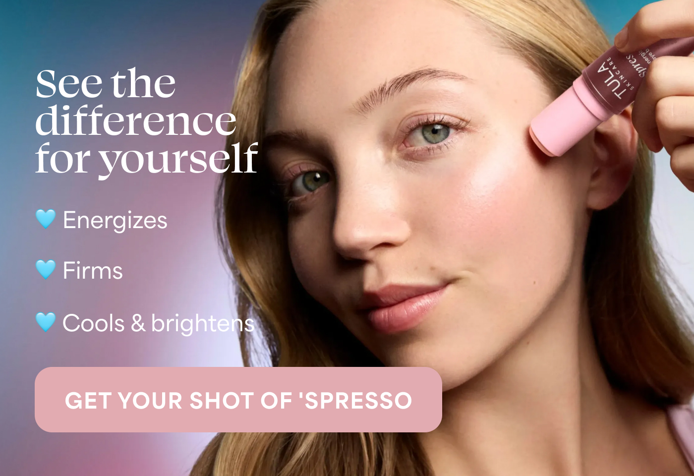 See the difference for yourself  → Energizes → Firms → Cools & brightens  -- GET YOUR SHOT OF 'SPRESSO
