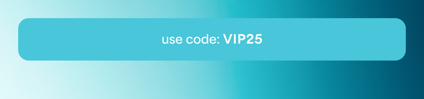 -- use code: VIP25