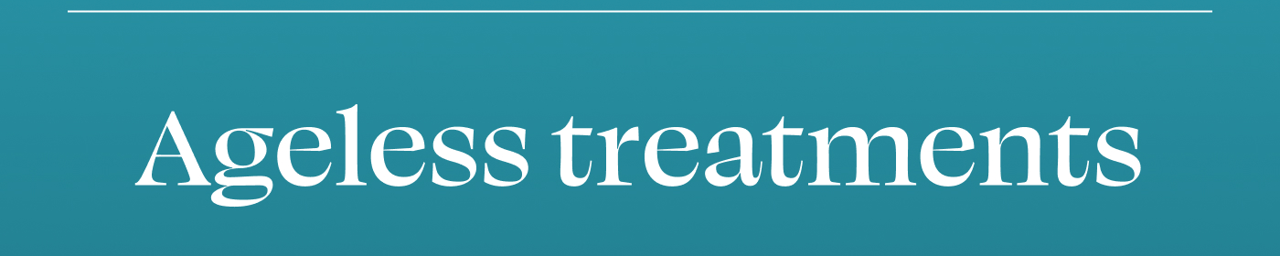 Ageless treatments