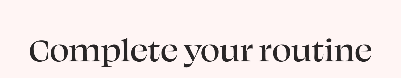Complete your routine