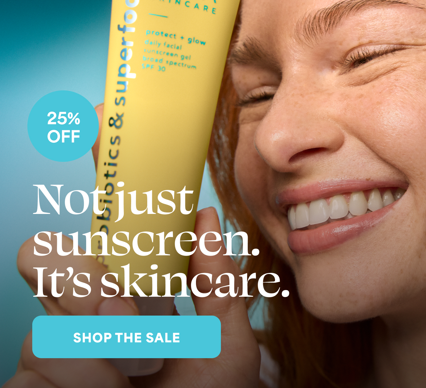 25% OFF | Not just sunscreen. It's skincare. -- SHOP THE SALE