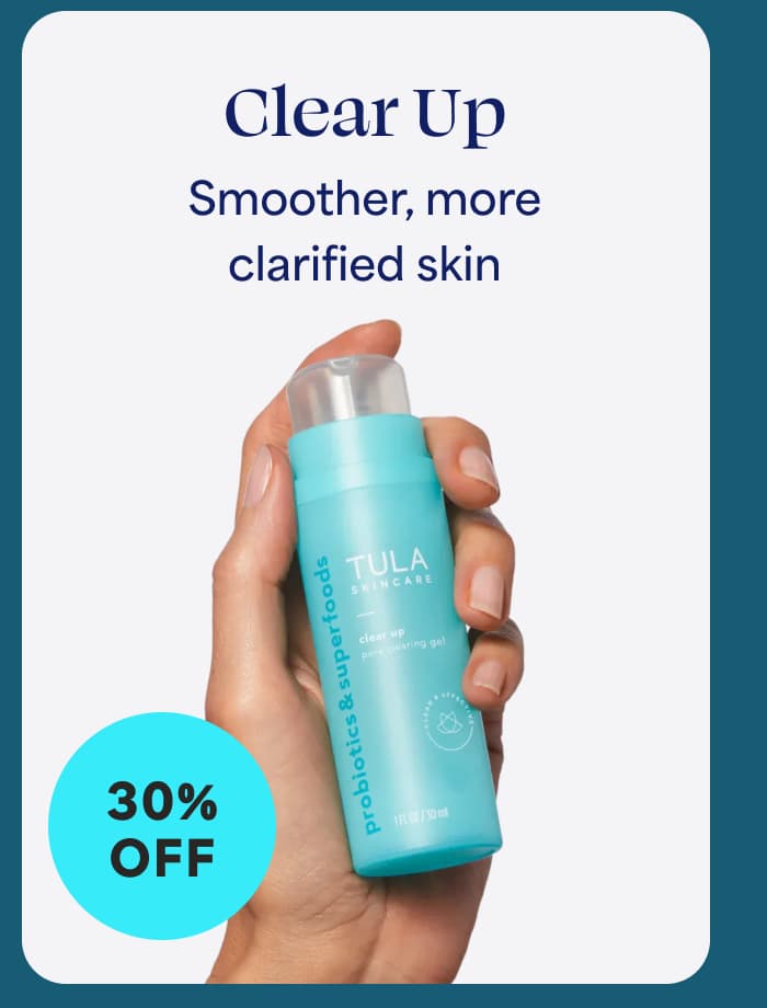 Clear Up - Smoother, more clarified skin 