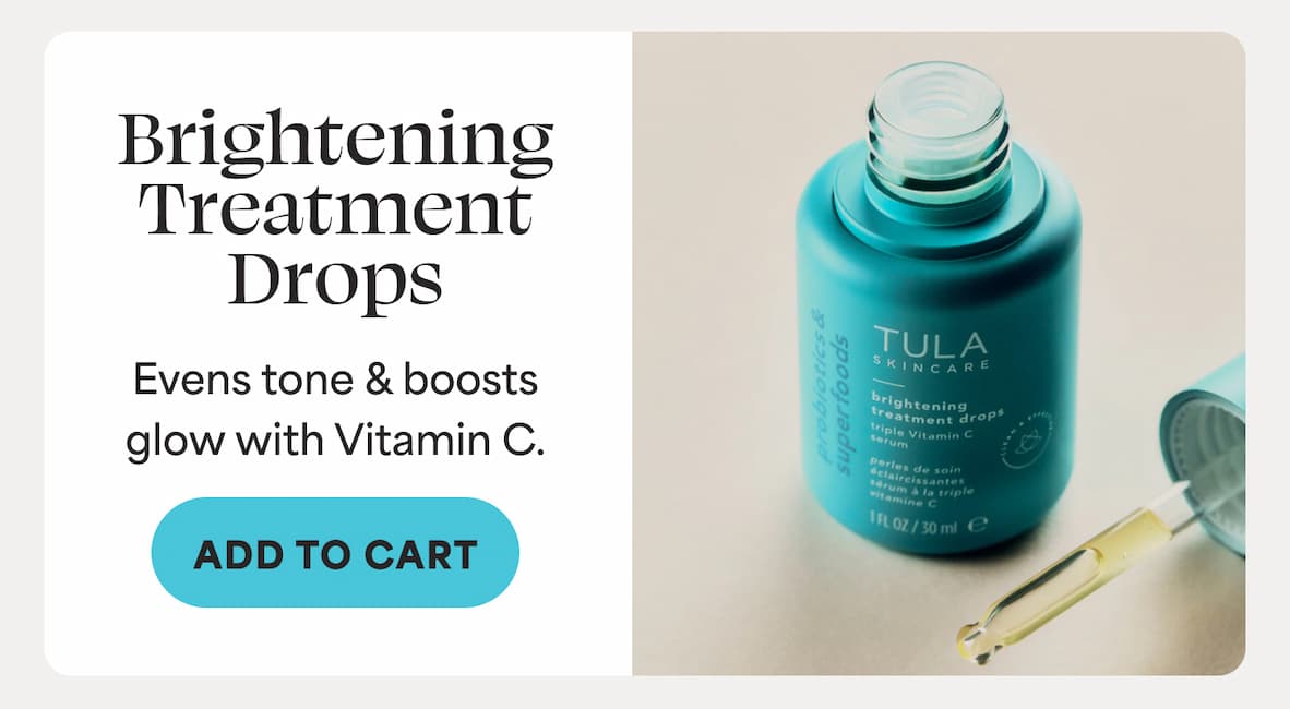 Brightening Treatment Drops Evens tone & boosts glow with Vitamin C. -- ADD TO CART