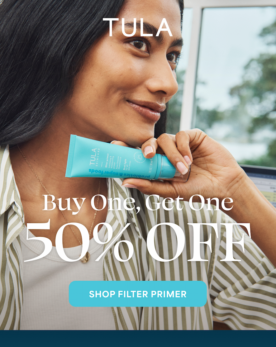 TULA Buy One, Get One 50% OFF  -- SHOP FILTER PRIMER