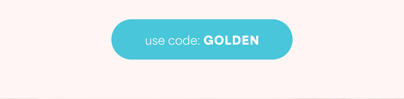 use code: GOLDEN