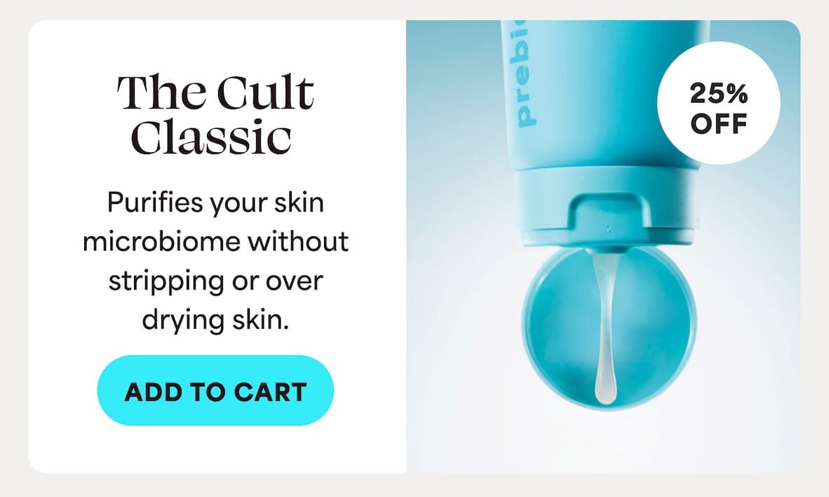 The Cult Classic Purifies your skin microbiome without stripping or over drying skin. -- ADD TO CART
