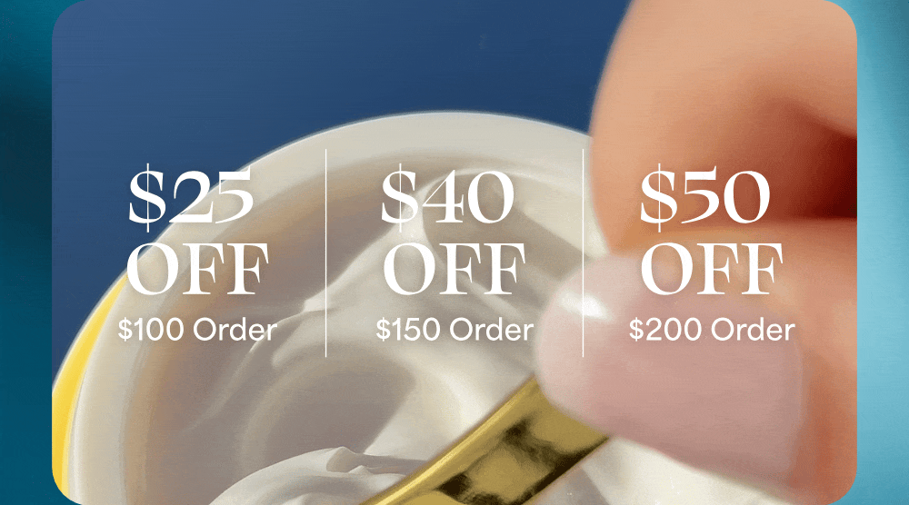 *$25 OFF $100 Order  *$40 OFF $150 Order  *$50 OFF $200 Order