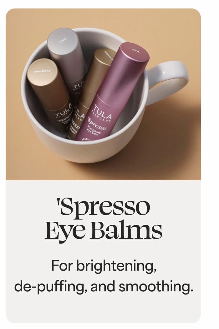 'Spresso Eye Balms For brightening, de-puffing, and smoothing.