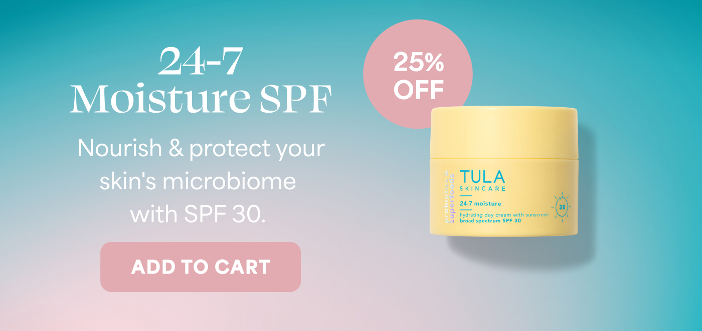 24-7 Moisture SPF Nourish & protect your skin's microbiome with SPF 30. ADD TO CART 25% OFF