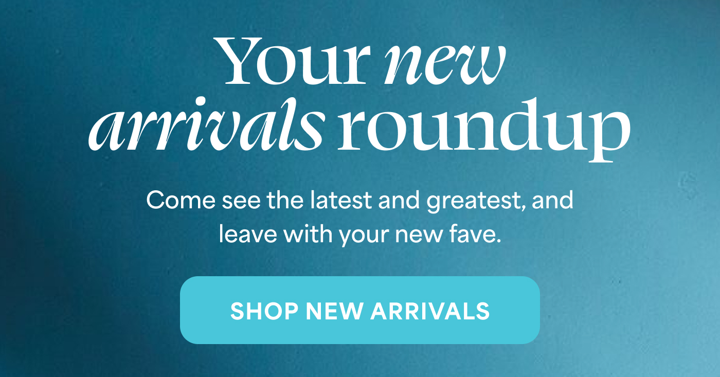 -- SHOP NEW ARRIVALS