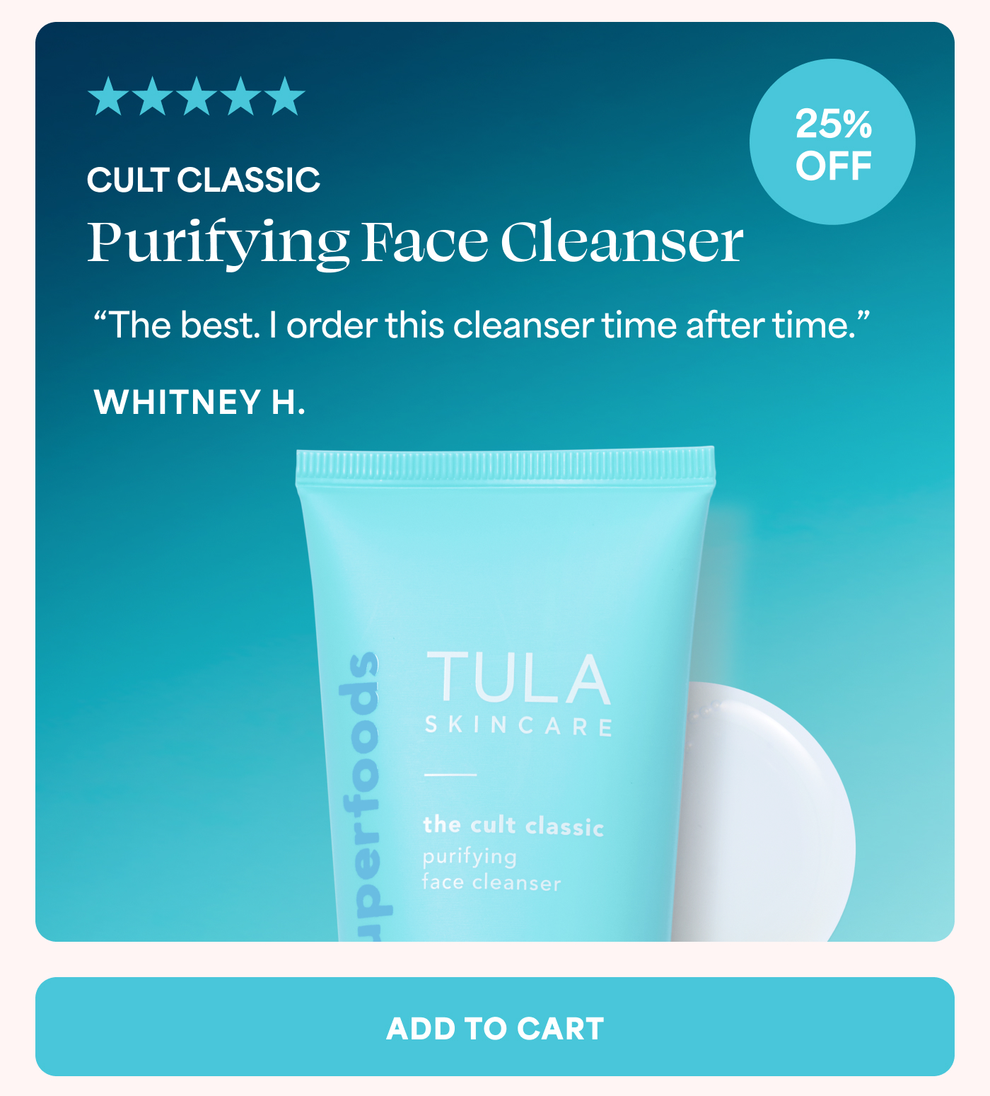 CULT CLASSIC  Purifying Face Cleanser "The best. I order this cleanser time after time." WHITNEY H. ADD TO CART