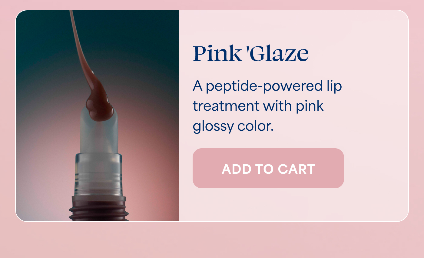 Pink 'Glaze A peptide-powered lip treatment with pink glossy color. -- ADD TO CART