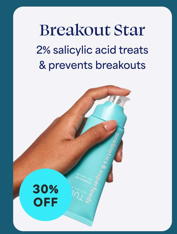 Breakout Star- 2% salicylic acid treats & prevents breakouts 