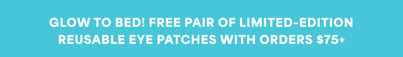 Glow to bed! Free pair of limited-edition reusable eye patches with orders