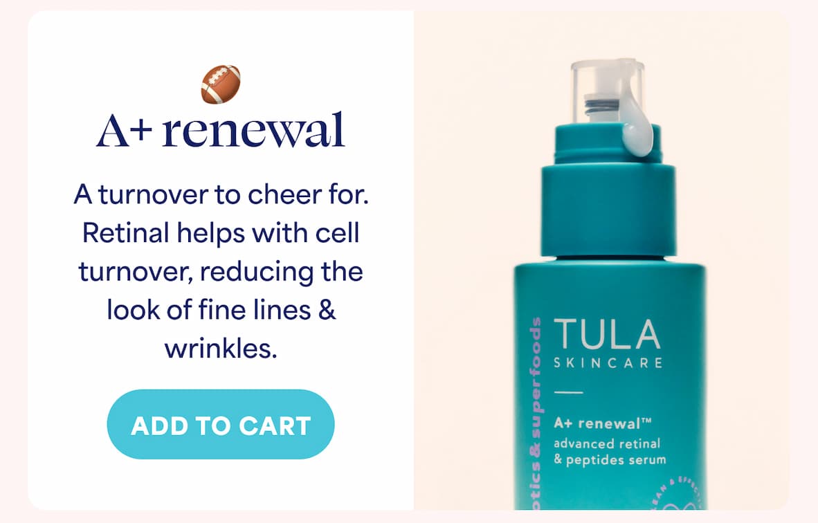 A+ renewal A turnover to cheer for. Retinal helps with cell turnover, reducing the look of fine lines & wrinkles. CTA: Add to cart
