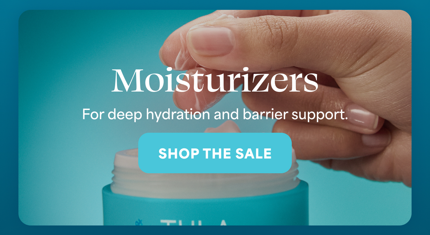 Moisturizers For deep hydration and barrier support. -- SHOP THE SALE