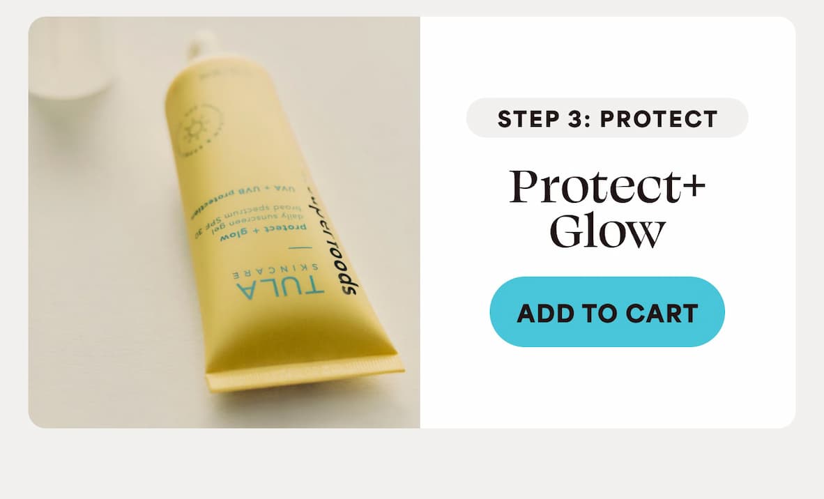 STEP 3: PROTECT Protect+ Glow -- ADD TO CART