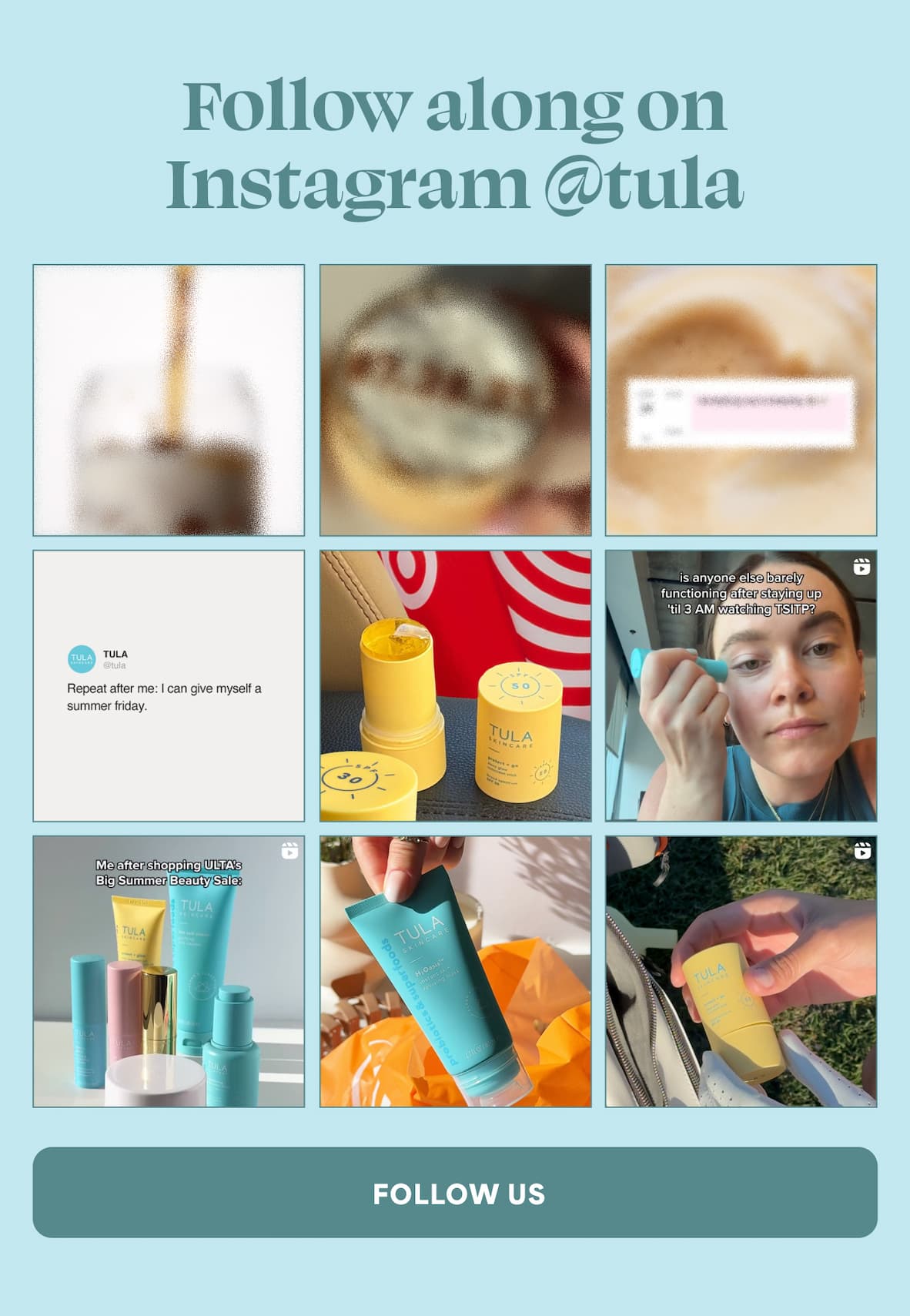 Follow along on Instagram @tula -- FOLLOW US