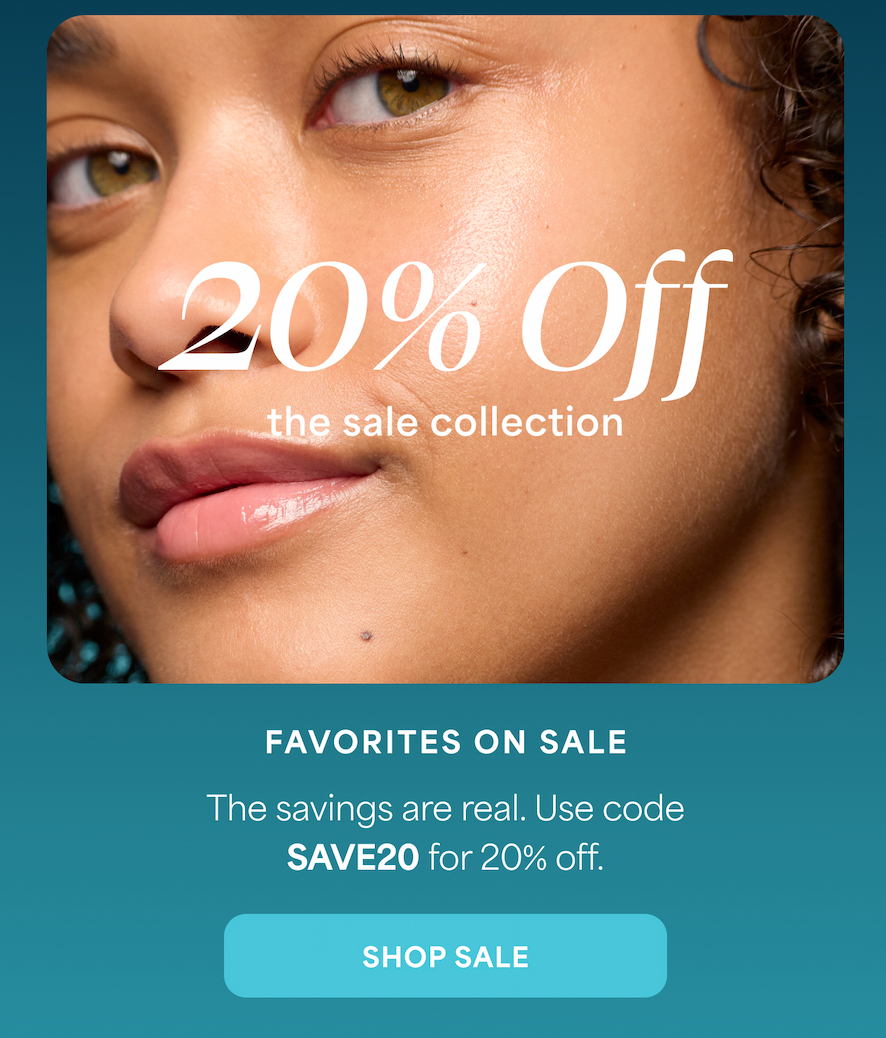 20% Off the sale collection FAVORITES ON SALE The savings are real. Use code SALE20 for 20% off. -- SHOP SALE