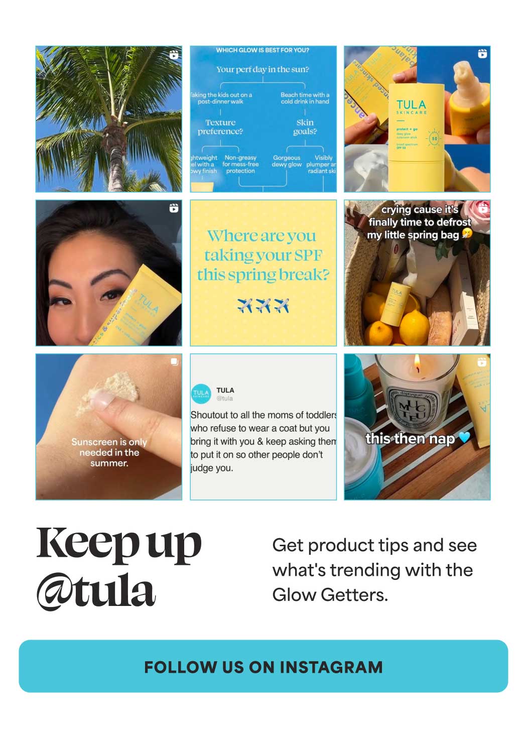 Keep up @tula. Get product tips and see what's trending with the Glow Getters. -- FOLLOW US ON INSTAGRAM