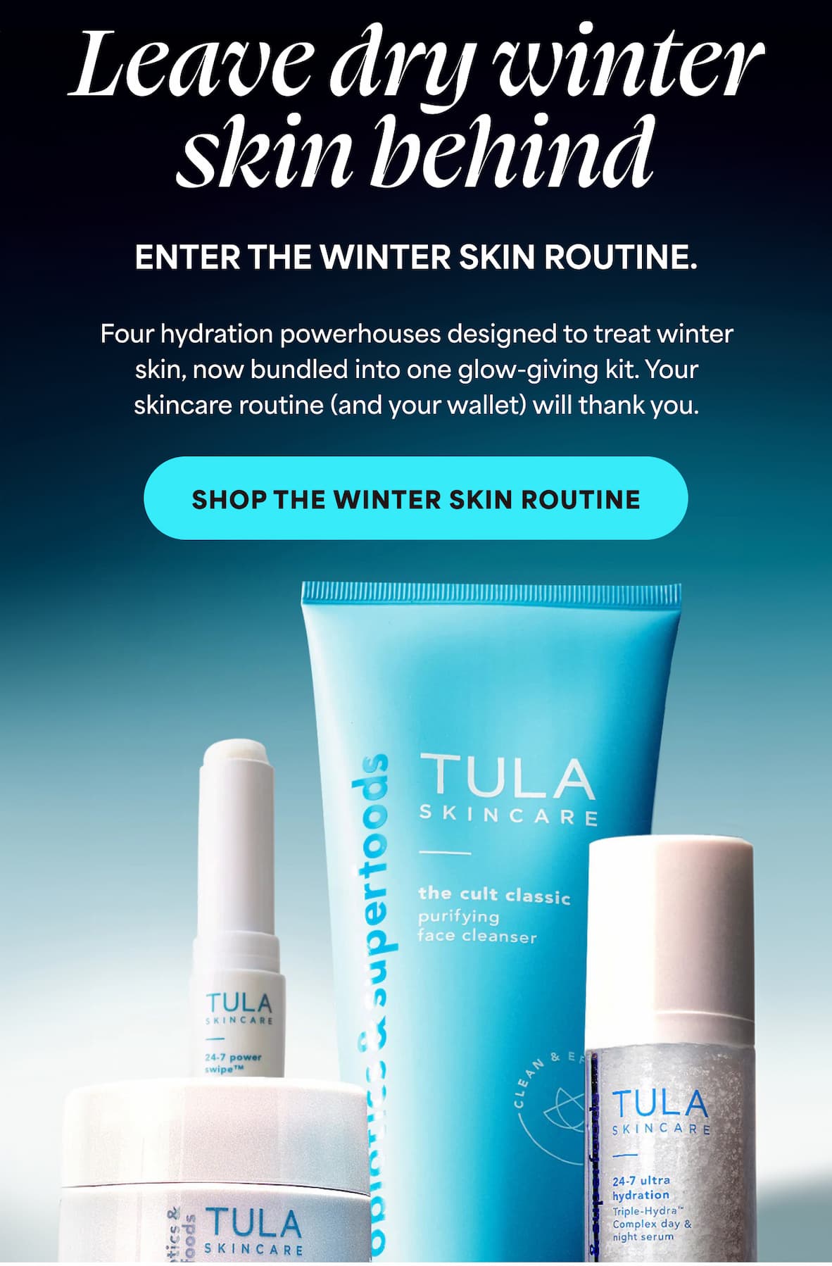Leave dry winter skin behind. Enter the Winter Skin Routine. Four hydration powerhouses designed to treat winter skin, now bundled into one glow-giving kit. Your skincare routine (and your wallet) will thank you. 