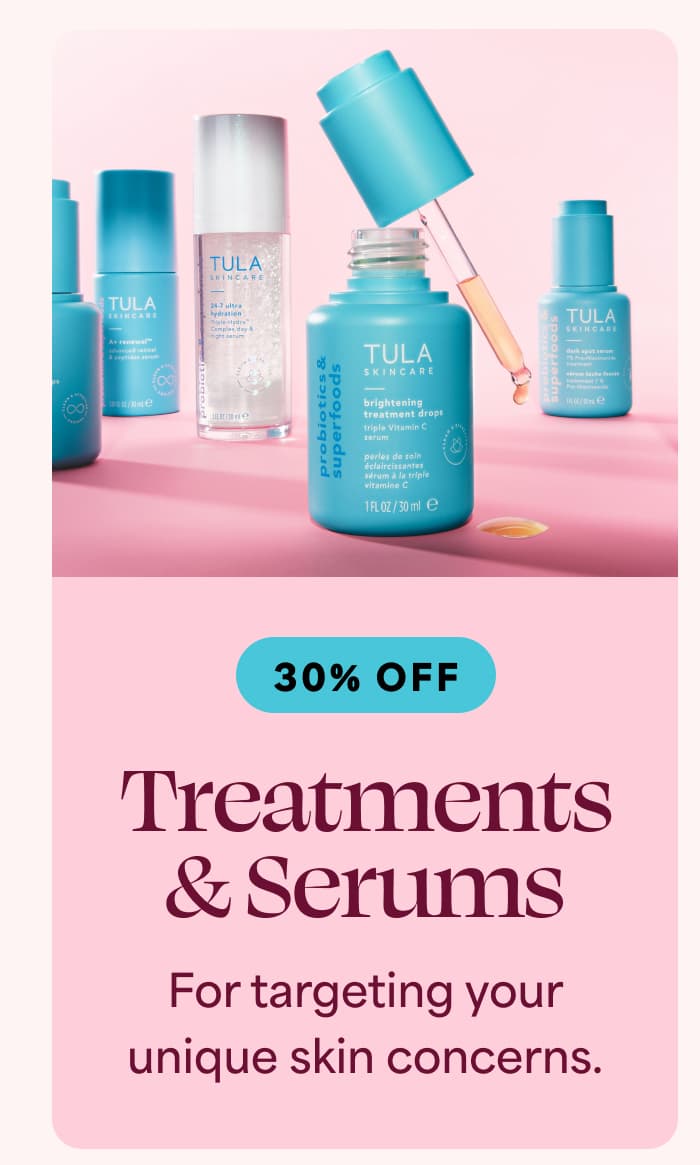 Treatments & Serums [30% OFF] For targeting your unique skin concerns.
