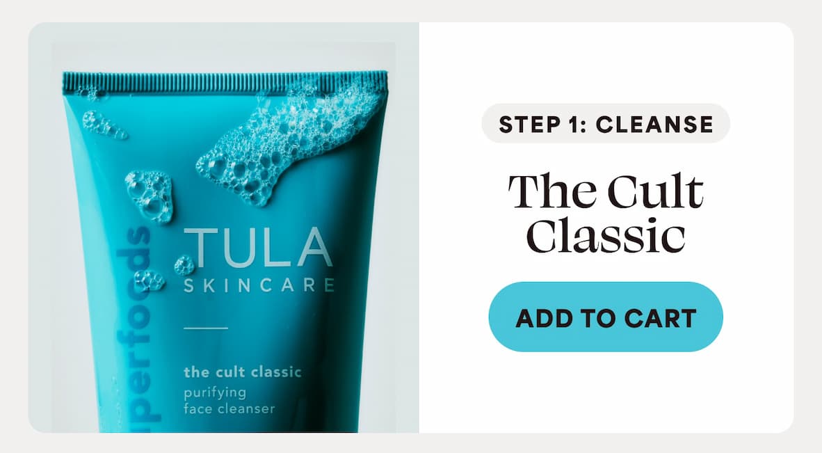 STEP 1: CLEANSE The Cult Classic -- ADD TO CART