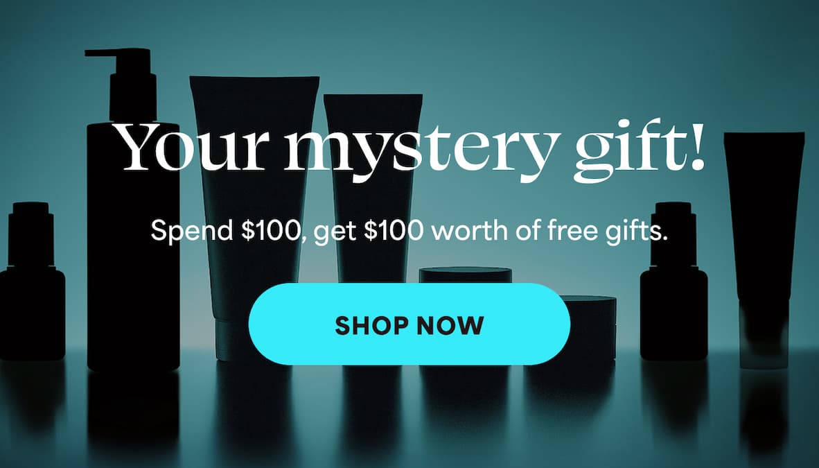 Your mystery gift! Spend $100, get $100 worth of free gifts. -- SHOP NOW