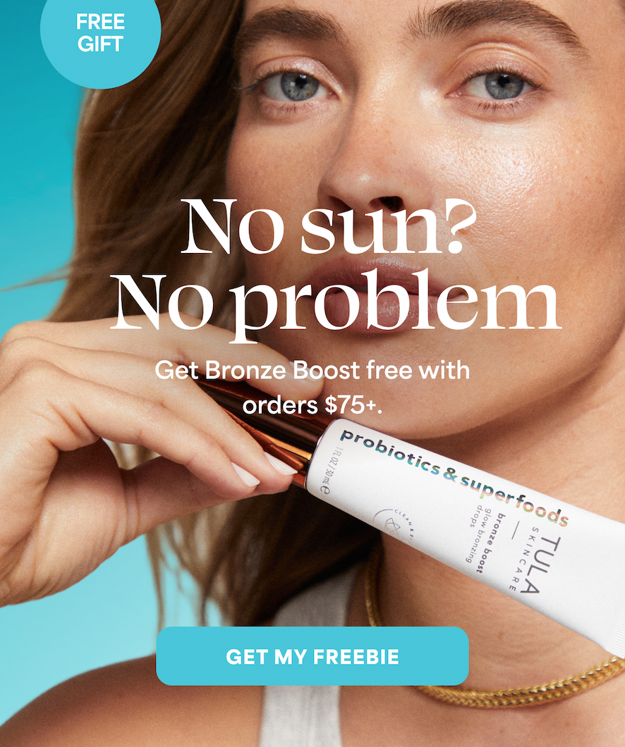 No sun? No problem Get Bronze Boost free with orders $75+. -- GET MY FREEBIE