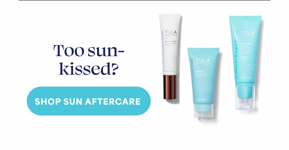 Too sun-kissed?  -- SHOP SUN AFTERCARE