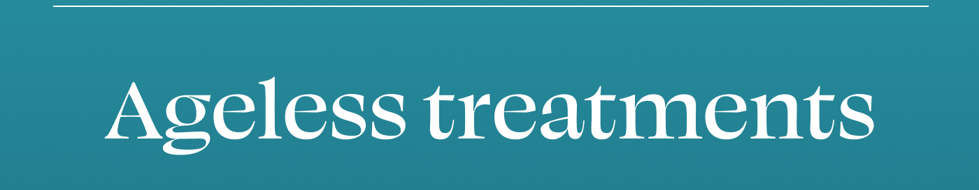 Ageless treatments