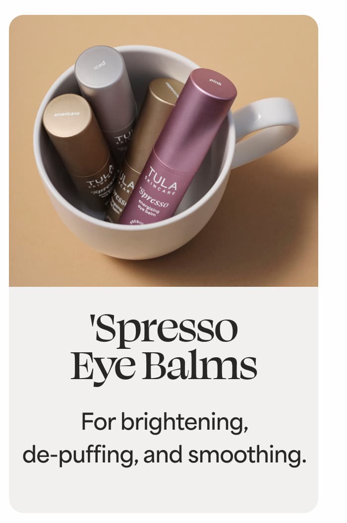'Spresso Eye Balms For brightening, de-puffing, and smoothing.