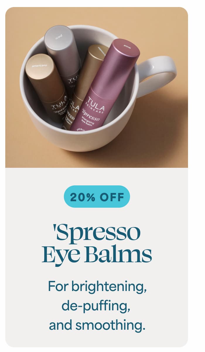 'Spresso Eye Balms For brightening, de-puffing, and smoothing.