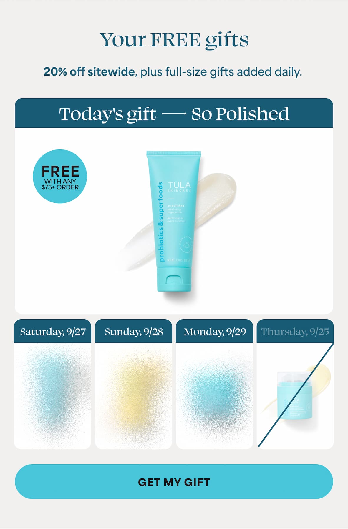 Your FREE gifts 20% off sitewide, plus full-size gifts added daily. Today's gift -- So Polished! FREE WITH ANY $75+ ORDER. -- GET MY GIFT