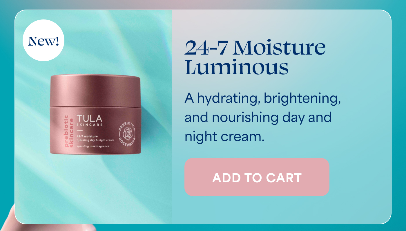 New! 24-7 Moisture Luminous A hydrating, brightening, and nourishing day and night cream. -- ADD TO CART