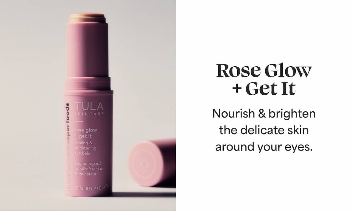 Rose Glow  +Getlt Nourish & brighten the delicate skin around your eyes.