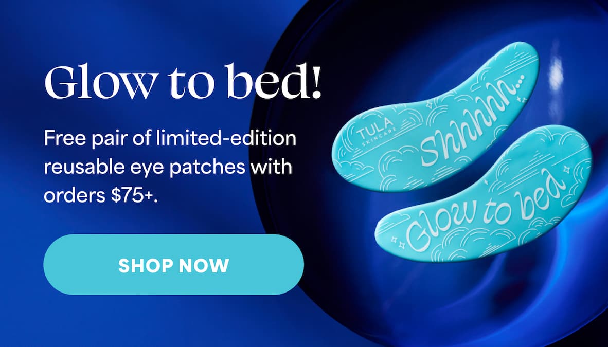 Glow to bed! Free pair of limited-edition reusable eye patches with orders $75+. --SHOP NOW