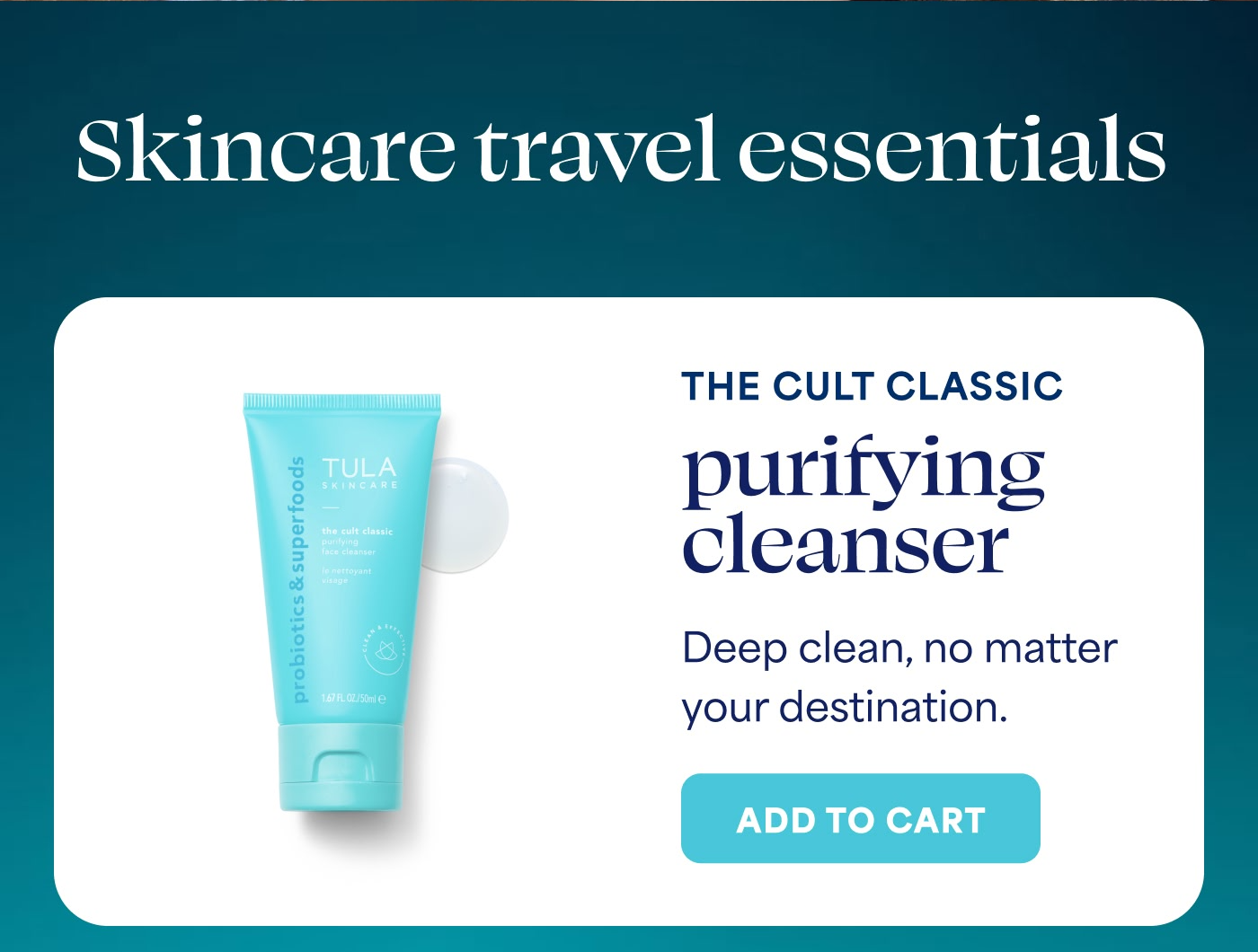 Skincare travel essentials  THE CULT CLASSIC purifying cleanser Deep clean, no matter your destination. -- ADD TO CART